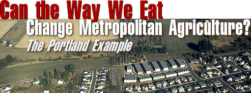Can the Way We Eat Change Metropolitan Agriculture? The Portland Example.