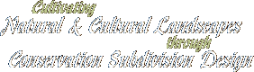 Cultivating Natural & Cultural Landscapes through Conservation Subdivision Design.