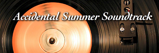 Accidental Summer Soundtrack.