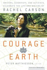 Courage for the Earth: Writers, Scientists, and Activists Celebrate the Life and Writing of Rachel Carson.