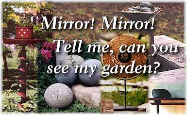 Mirror! MIrror! Tell me, can you see my garden? 