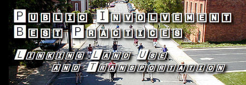 Public Involvement Best Practices: Linking Land Use and Transportation.