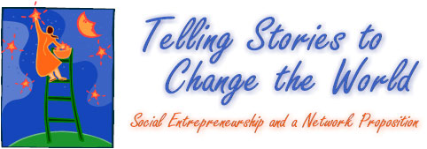 Telling Stories to Change the World: Social Entreprneurship and a Network Proposition.