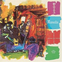 I Heard You Twice the First Time, by Branford Marsalis.