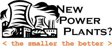 New Power Plants? The Smaller the Better