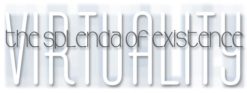 Virtuality: The Splenda of Existence