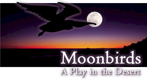 Moonbirds: A Play in the Desert.
