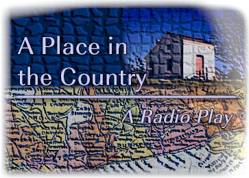 A Place in the Country, A Radio Play by G. L. Eikenberry