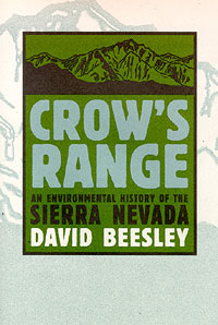 Crows Range: An Environmental History of the Sierra Nevada, by David Beesley.